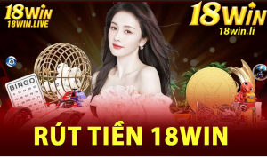 Hướng dẫn chi tiết cách rút tiền tại 18win